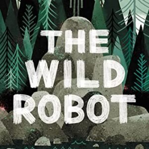 The Wild Robot by Peter Brown